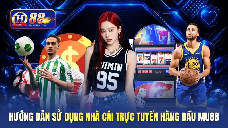 Hướng dẫn sử dụng nhà cái trực tuyến hàng đầu MU88
