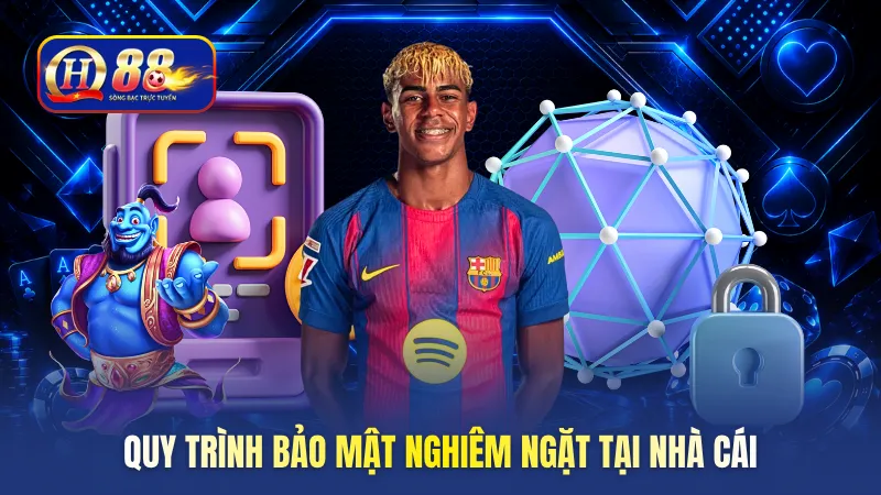 Quy trình bảo mật nghiêm ngặt tại nhà cái