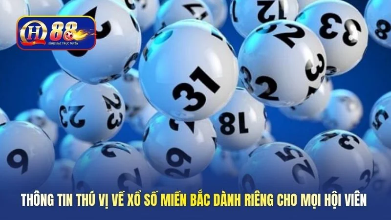 Thông tin thú vị về xổ số miền bắc dành riêng cho mọi hội viên 